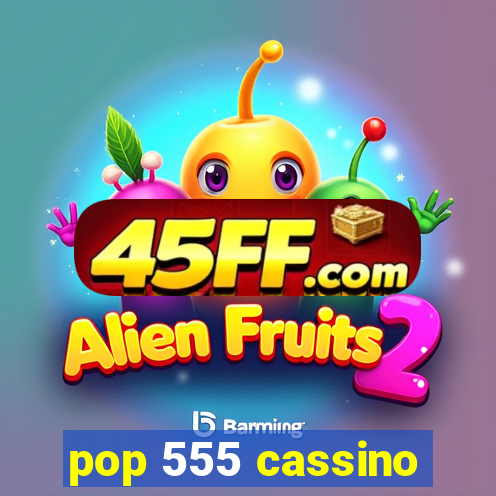 pop 555 cassino
